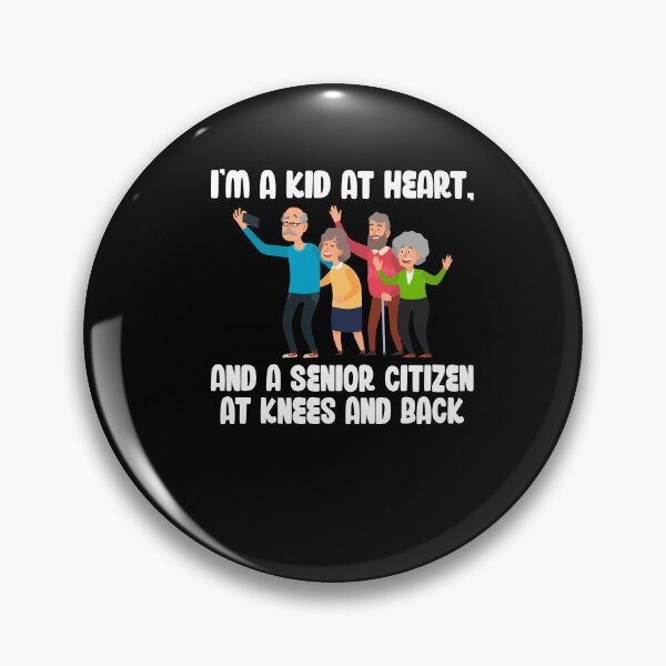 Item preview, I'm A Kid At Heart And A Senior Citizen At Knees And Back designed and sold by Dressed For  Duty.