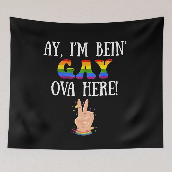 Item preview, Ay I'm Being Gay Over Here Funny Saying designed and sold by Dressed For  Duty.