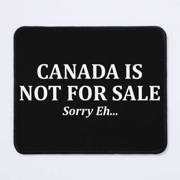 Item preview, Canada Is Not For Sale Sorry Eh | Funny Patriotic Canadian Design | Proudly Canadian  designed and sold by Eh Plus Designs.