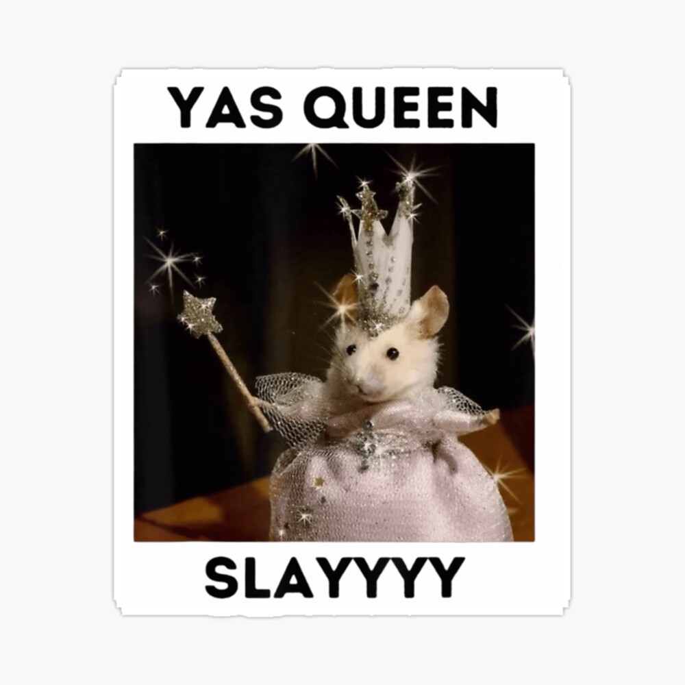 Yas Queen Slay Funny Meme Sarcastic Costume Poster