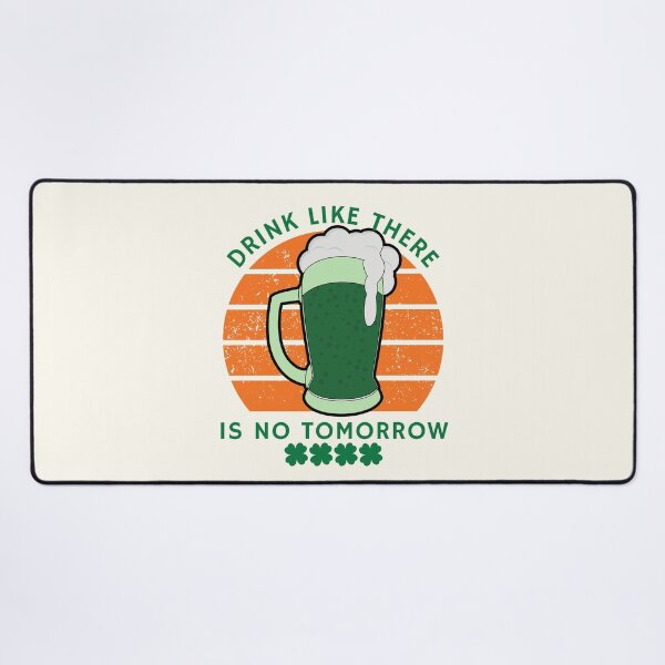 Item preview, Drink like there is no tomorrow designed and sold by Peerless-Prime.