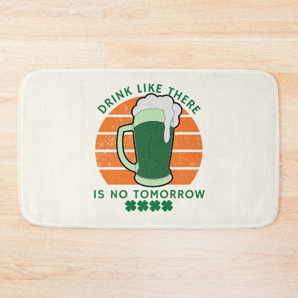 Item preview, Drink like there is no tomorrow designed and sold by Peerless-Prime.