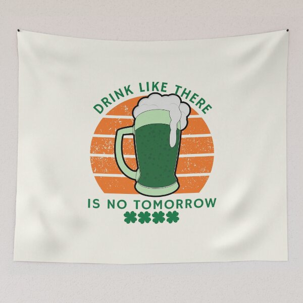 Item preview, Drink like there is no tomorrow designed and sold by Peerless-Prime.