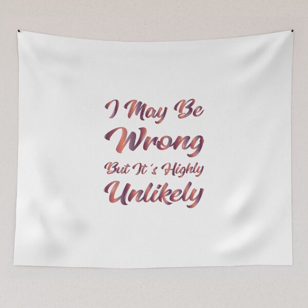 Item preview, I May Be Wrong But It's Highly Unlikely designed and sold by SAIDDIA.