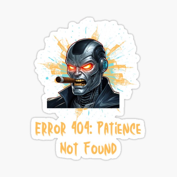 Item preview, "Error 404: Patience Not Found" designed and sold by AIRONY.DESIGNS.