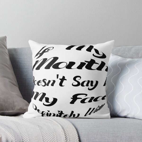 Item preview, If My Mouth Doesn't Say It My Face Definitely Will designed and sold by SAIDDIA.