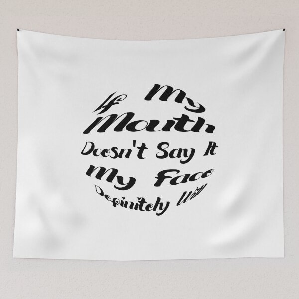 Item preview, If My Mouth Doesn't Say It My Face Definitely Will designed and sold by SAIDDIA.