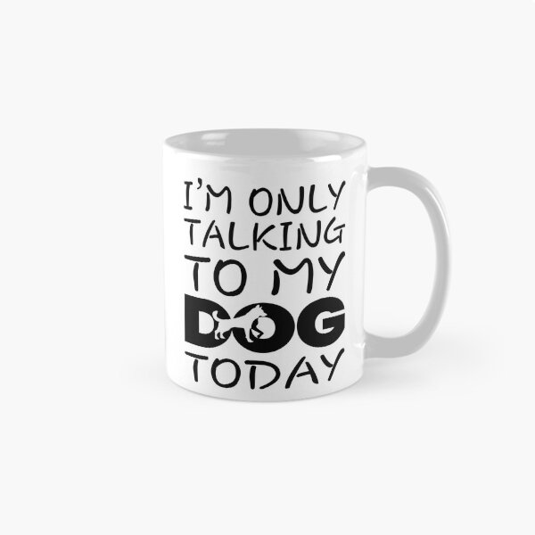 Item preview, I'm Only Talking To My Dog Today designed and sold by SAIDDIA.