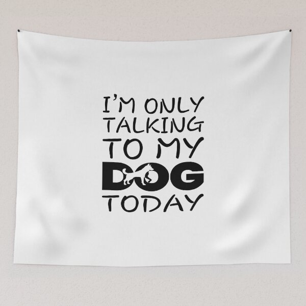 Item preview, I'm Only Talking To My Dog Today designed and sold by SAIDDIA.