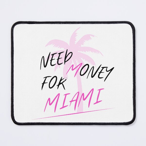 Item preview, Need mony for Miami! designed and sold by JNowakowsky.
