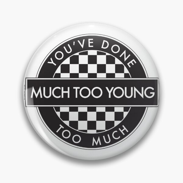 Item preview, YOU'VE DONE TOO MUCH, MUCH TOO YOUNG - [2 Tone Roundel] (White Background) designed and sold by phigment-art.