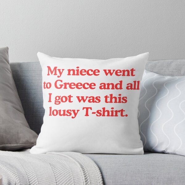 Item preview, My niece went to Greece and all I got was this lousy T-shirt designed and sold by RunningJoke.
