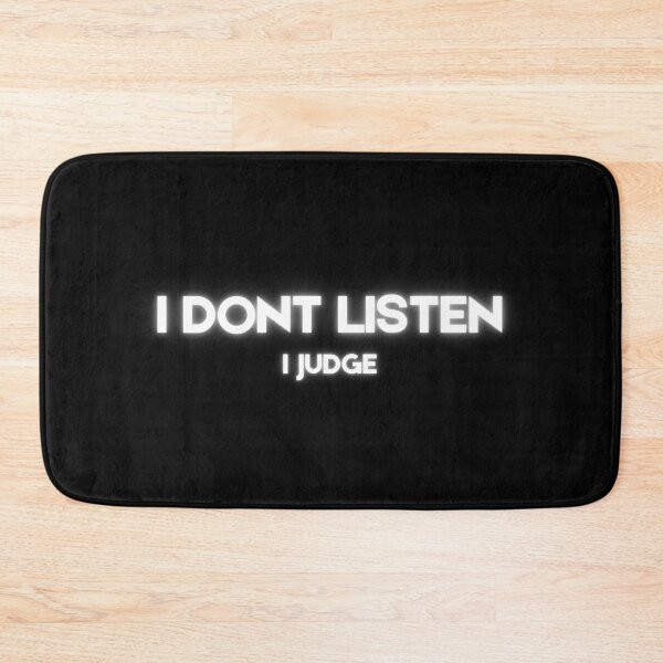Item preview, I dont listen, i judge. designed and sold by TeeHeeHeeStore.