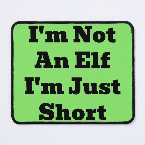 Item preview, I'm Not an Elf, I'm Just Short designed and sold by WakeNBake-Tees.