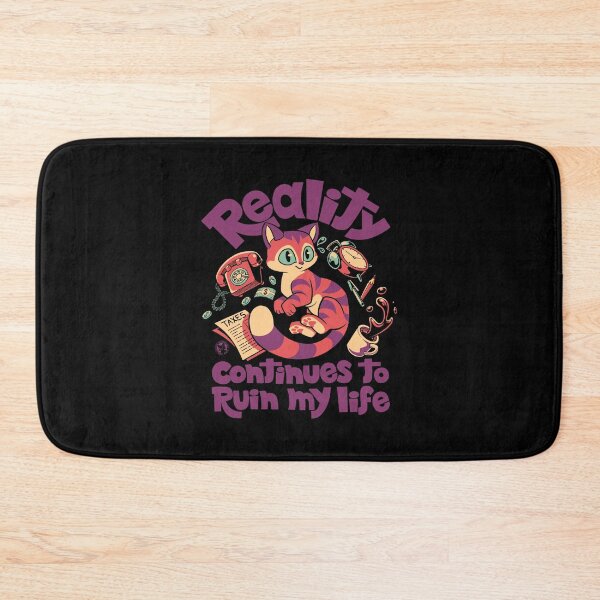 Item preview, REALITY CONTINUES TO RUIN MY LIFE designed and sold by World Domination For Cats ®.