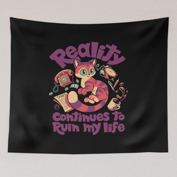 Item preview, REALITY CONTINUES TO RUIN MY LIFE designed and sold by World Domination For Cats ®.