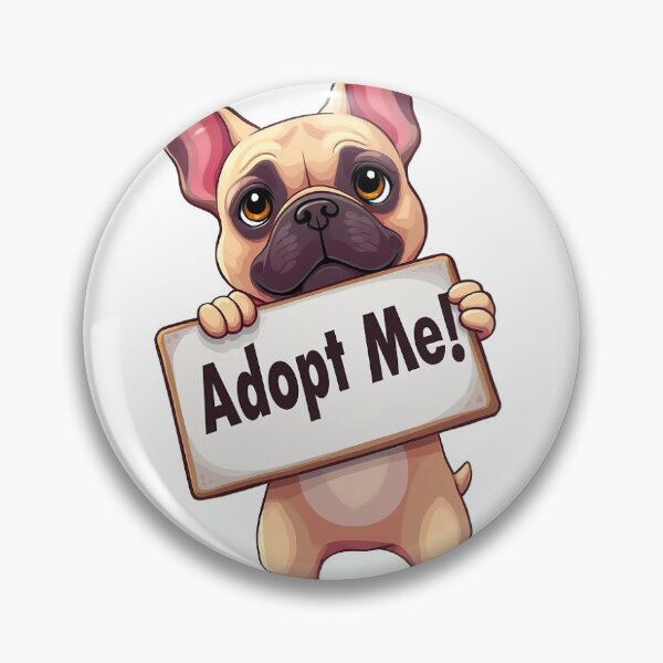 Item preview, Sticker of Baby French Bulldog Standing on Its Legs, Holding a Sign That Says "Adopt Me" designed and sold by AnimalArtPro.