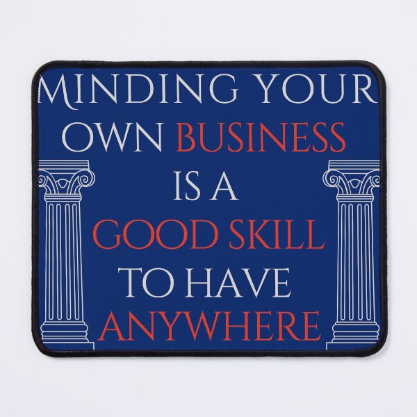 Item preview, Minding your own business is a good skill to have anywhere designed and sold by onum2018.