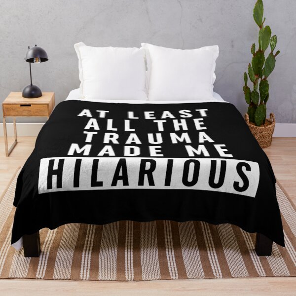 Item preview, At Least All the Trauma Made Me Hilarious  designed and sold by ZoollGraphics.