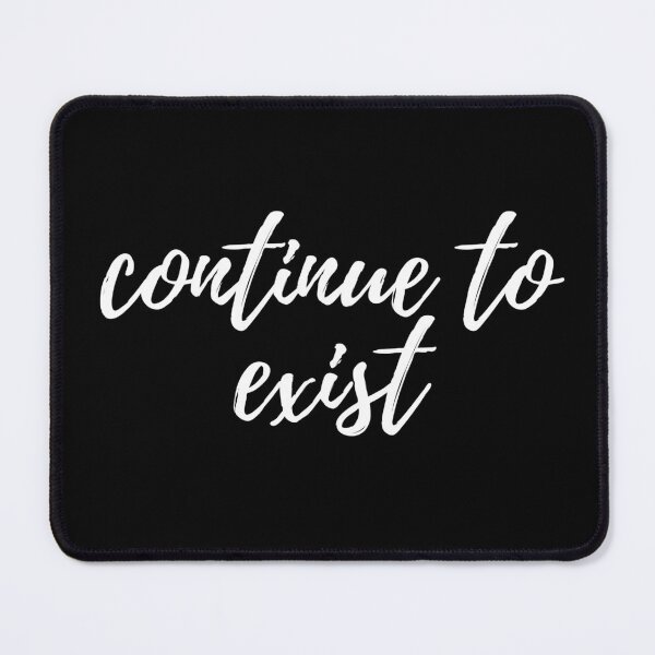 Item preview, continue to exist designed and sold by SKYSHOP007.