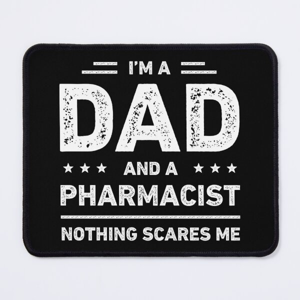 Item preview, I'm A Dad And A Pharmacist Nothing Scares Me designed and sold by RareBunny.