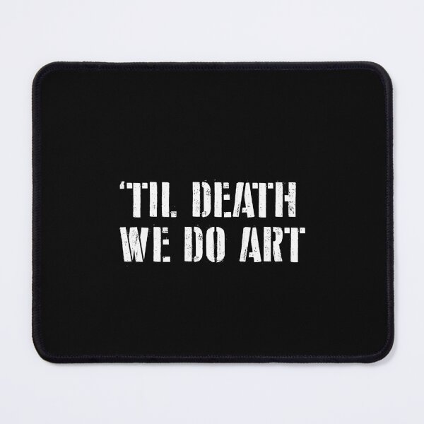 Item preview, Til Death We Do Art - Art Teacher Funny Saying designed and sold by ruinzahelva.