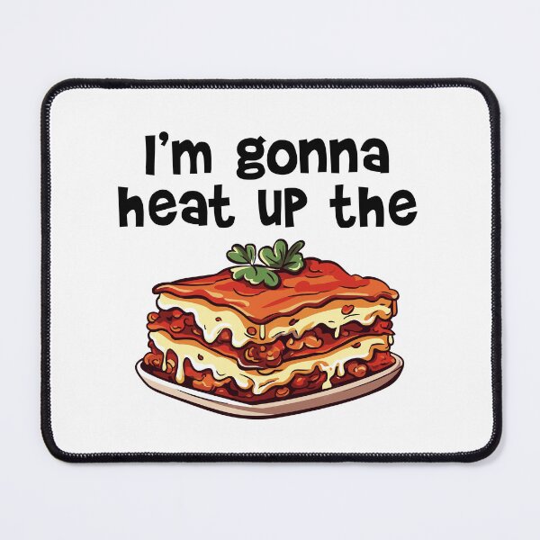 Item preview, I'm gonna heat up the lasagna. designed and sold by emwoodard.