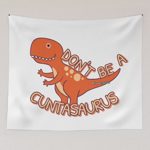 Item preview, Dont be a Cuntasaurus designed and sold by SwearingKids.