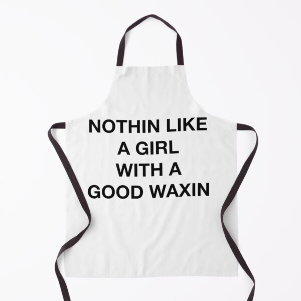 Item preview, NOTHIN LIKE A GIRL WITH A GOOD WAXIN designed and sold by SprayandPray69.