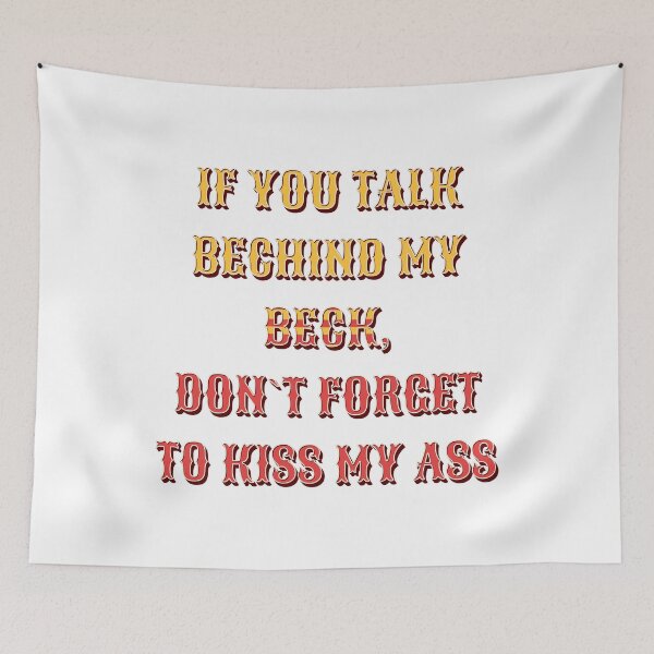 Item preview, If you talk behind my back, don't forget to kiss my ass designed and sold by KolinBoy.