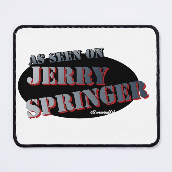 Item preview, As seen on Jerry Springer designed and sold by SwearingKids.