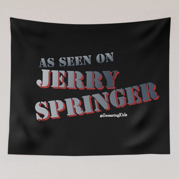 Item preview, As seen on Jerry Springer designed and sold by SwearingKids.