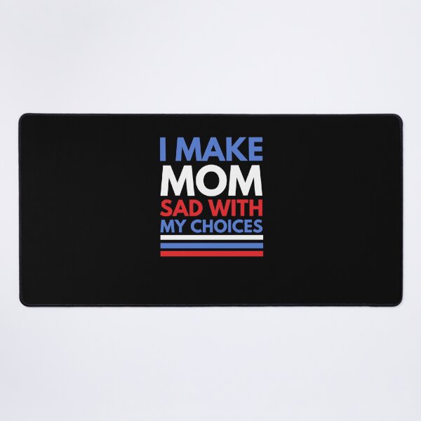 Item preview, I make Mom sad with my choices funny election humor designed and sold by snowry.