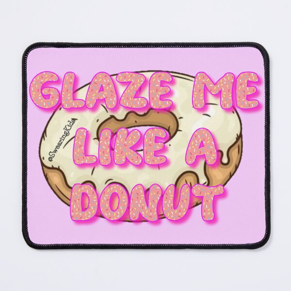 Item preview, Glaze Me Like A Donut designed and sold by SwearingKids.