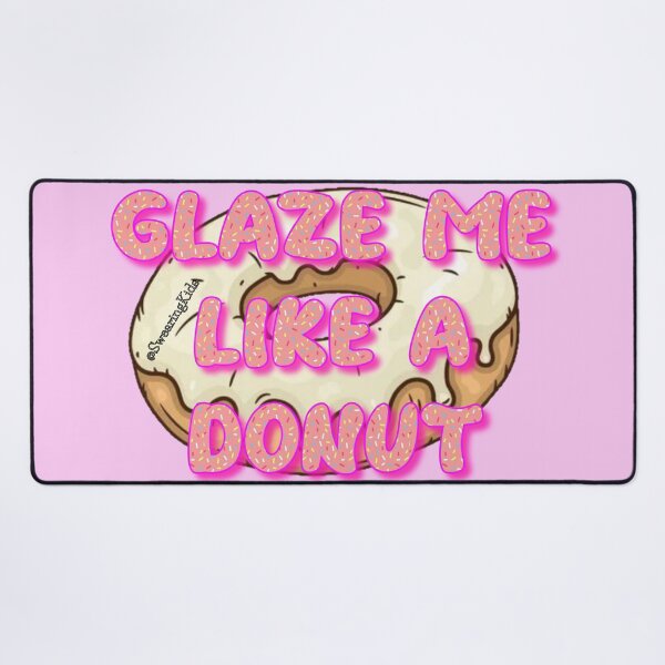 Item preview, Glaze Me Like A Donut designed and sold by SwearingKids.
