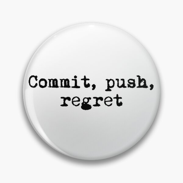 Item preview, Commit, push, regret designed and sold by Ninjacatoff.