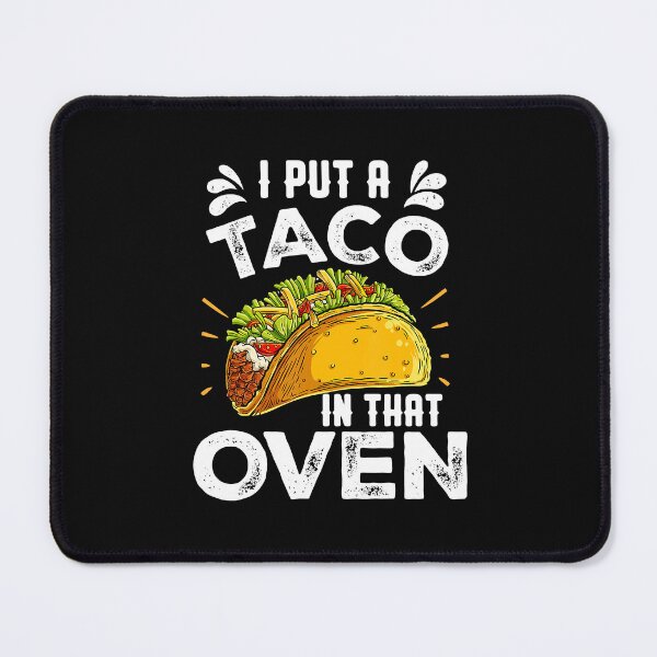 Item preview, I Put A Taco In That Oven Funny Cinco de Mayo Men Dad Daddy T-Shirt designed and sold by StreetArtPro.
