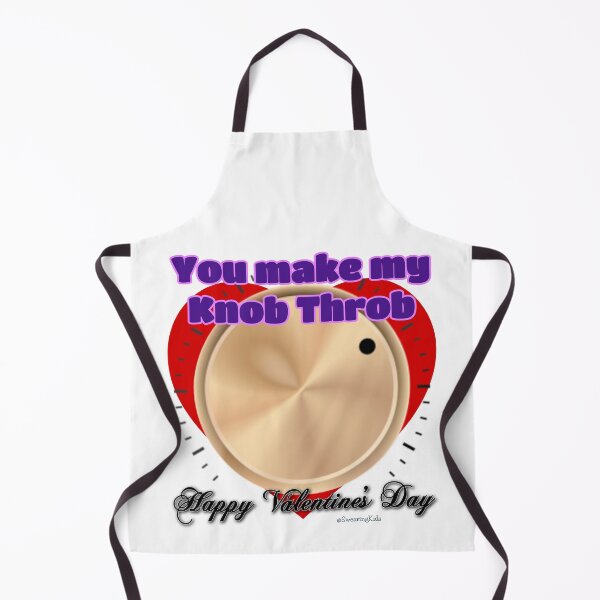 Item preview, You Make My Knob Throb - Happy Valentines Day designed and sold by SwearingKids.