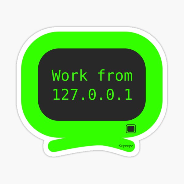 Item preview, "Work from 127.0.0.1" Sticker designed and sold by Styxxyz.