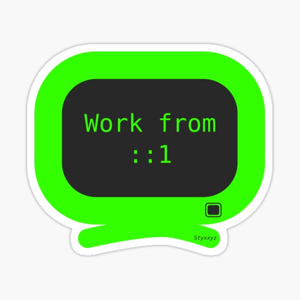 Item preview, "Work from ::1" Sticker designed and sold by Styxxyz.