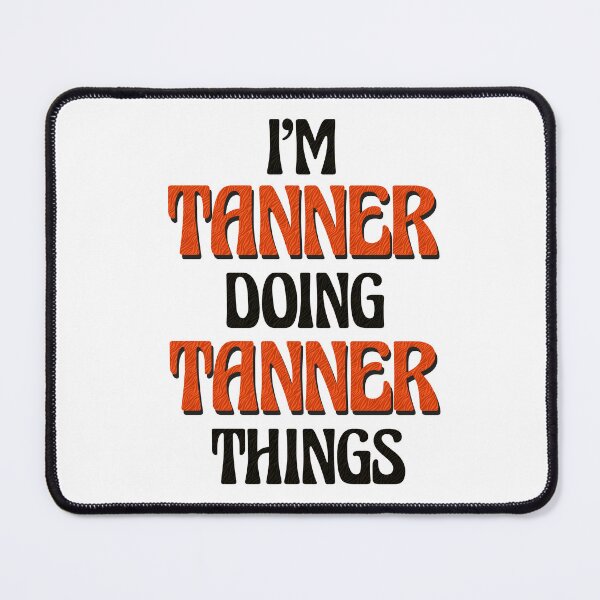 Item preview, I'm Tanner Doing Tanner Things designed and sold by Oussinc.