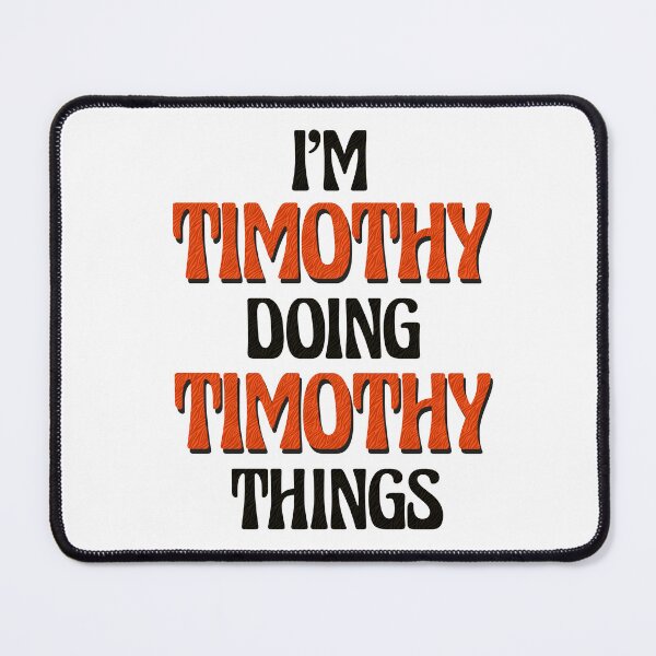 Item preview, I'm Timothy Doing Timothy Things designed and sold by Oussinc.