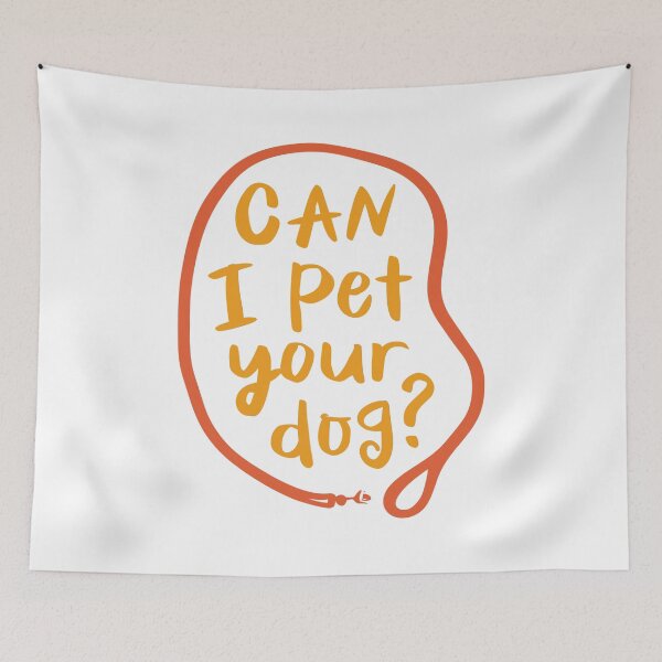 Item preview, Can I Pet Your Dog? designed and sold by Angry Swan Designs.