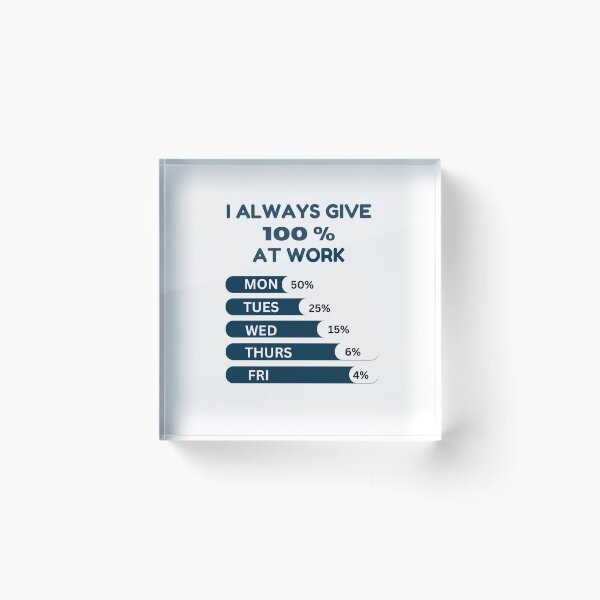 Item preview, Workplace Humor: I Always Give 100% at Work designed and sold by MimsTees.