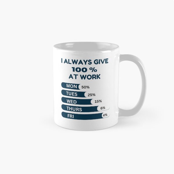Item preview, Workplace Humor: I Always Give 100% at Work designed and sold by MimsTees.