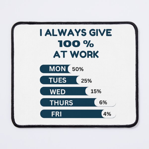 Item preview, Workplace Humor: I Always Give 100% at Work designed and sold by MimsTees.