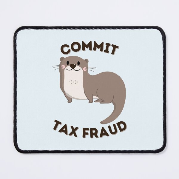 Item preview, Commit Tax Fraud designed and sold by dobiegerl.