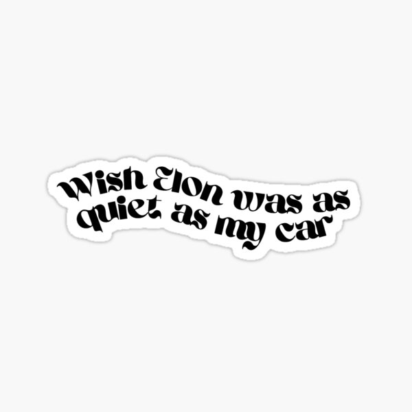 Item preview, Tesla bumper sticker: Wish Elon was as quiet as my car designed and sold by frozencoco.