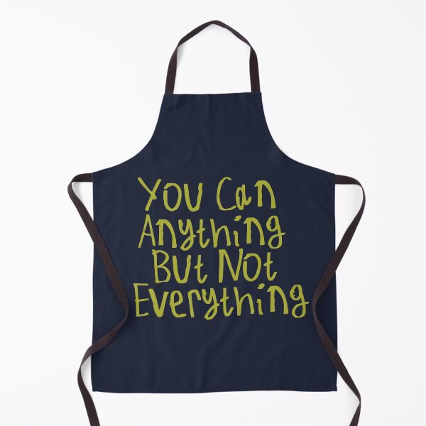 Item preview, You Can Anything But Not Everything designed and sold by kinpirks.
