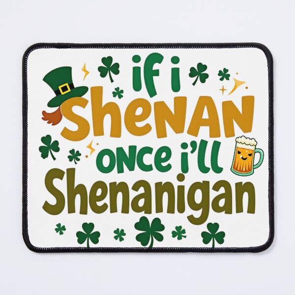 Item preview, If I Shenan Once, I’ll Shenanigan Irish Humor Funny St. Patrick's day Saying designed and sold by Alkaysare.